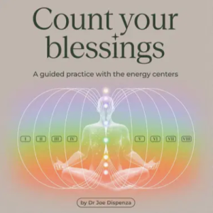 Dr. Joe Dispenza - Count Your Blessings