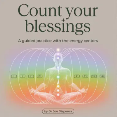 Dr. Joe Dispenza – Count Your Blessings