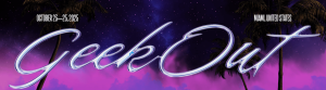 GeekOut - Miami Live 2025