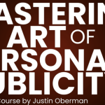 Justin Oberman – Mastering the Art of Personal Publicity