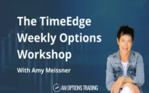 Amy Meissner - TimeEdge Weekly Option Strategy Workshop