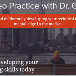 (Trade Mindfully) Dr. Gary Dayton – Deep Practice