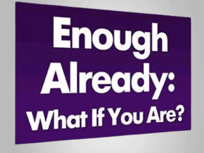 Carol Look – Enough Already! What If You Are