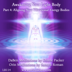 DaBen and Orin – Basic Awakening Your Light Body Part 4 Aligning Your Vibrational Energy Bodies