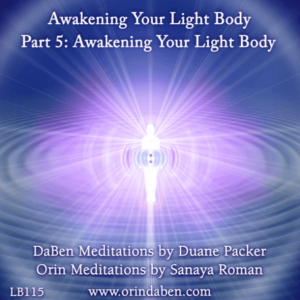 DaBen and Orin - Basic Awakening Your Light Body Part 5 Awakening Your Light Body