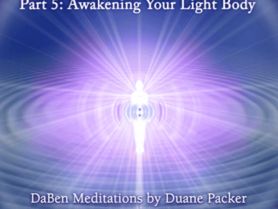 DaBen and Orin – Basic Awakening Your Light Body Part 5 Awakening Your Light Body