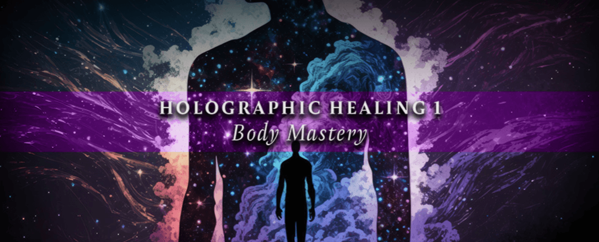 Holographic Healing 1 Body Mastery (1)