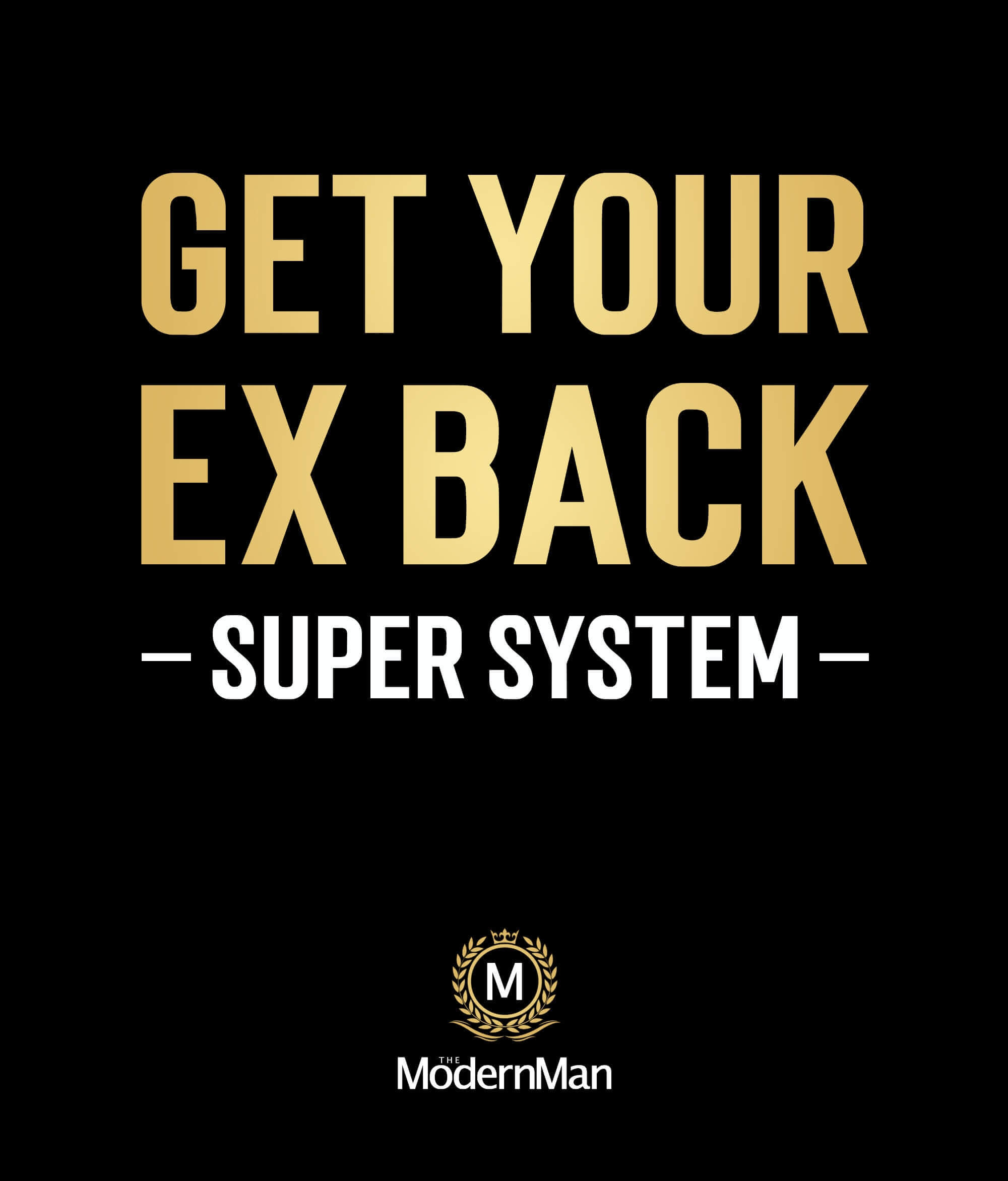 The Modern Man – Get your Ex back Super System 1
