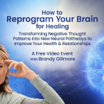 Brandy Gillmore – Reprogram Your Brain for Healing