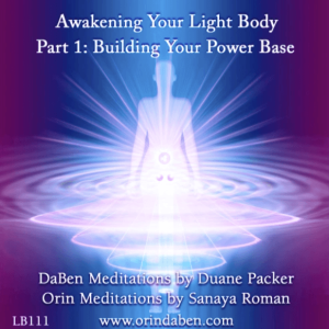 DaBen and Orin - Basic Awakening Your Light Body Part 1 Building Your Power Base