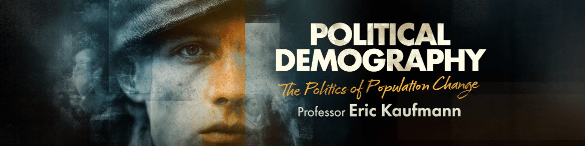 Eric Kaufmann – Political Demography (1) Eric Kaufmann – Political Demography (1)