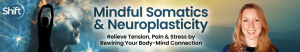 Heidi Hadley - Mindful Somatics & Neuroplasticity