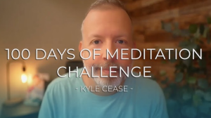 Kyle Cease - 100 Days Of Meditation
