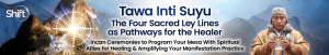 Puma Fredy Quispe Singona - Tawa Inti Suyu The Four Sacred Ley Lines as Pathways for the Healer