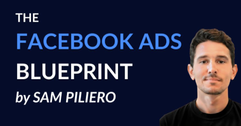 Sam Piliero – The Facebook Ads Blueprint