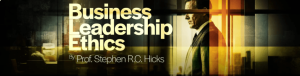 Stephen Hicks - Business Leadership Ethics