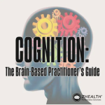 Z-Health – Cognition – The Brain-Based Practitioner’s Guide