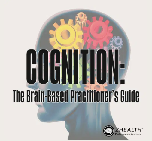 Z-Health – Cognition – The Brain-Based Practitioner’s Guide